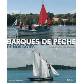 Barques de pêche de nos côtes, chaloupes et pinasses