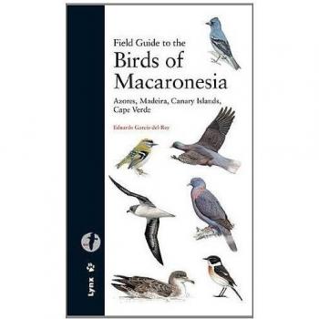 Field Guide to the Birds of Macaronesia: Azores, Madeira, Canary Islands, Cape Verde