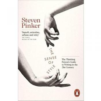 The Sense of Style: The Thinking Person's Guide to Writing in the 21st Century