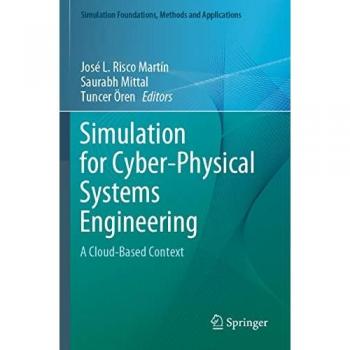 Simulation for Cyber-Physical Systems Engineering: A Cloud-Based Context (Simulation Foundations, Methods and Applications)