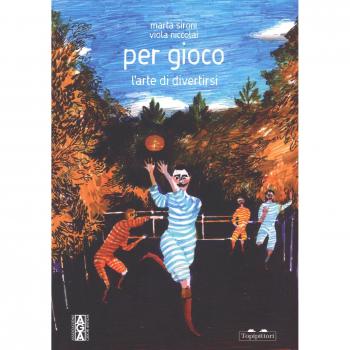 Per gioco. L'arte di divertirsi. Ediz. a colori