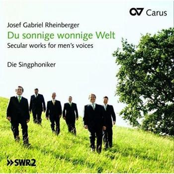 Rheinberger: Du sonnige wonnige Welt
