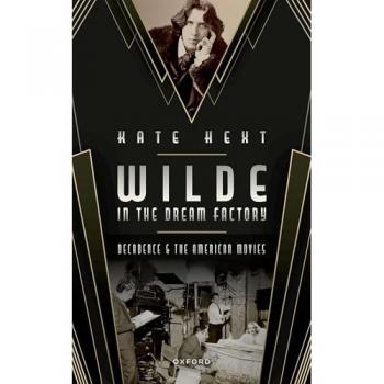 Wilde in the Dream Factory : Decadence and the American Movies