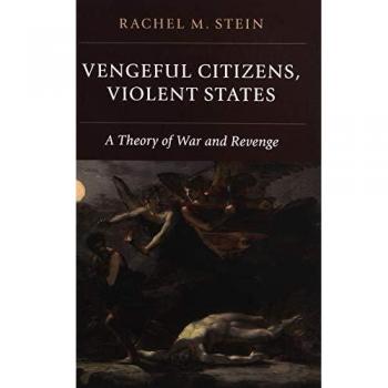 Vengeful Citizens, Violent States: A Theory of War and Revenge