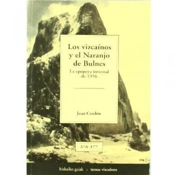Los vizcaínos y el naranjo de Bulnes. La epopeya invernal de 1956