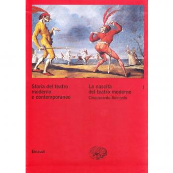 Storia del teatro moderno e contemporaneo. La nascita del teatro moderno. Cinquecento-Seicento