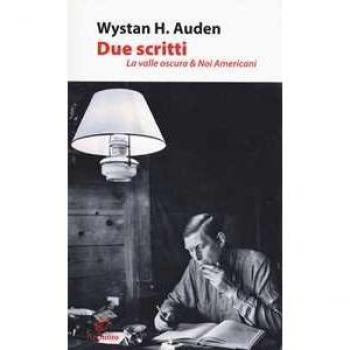Due scritti. La valle oscura & Noi americani Wystan Hugh Auden