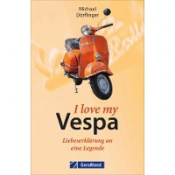 Michael Dörflinger I Love Vespa: Liebeserklärung An Eine Legende