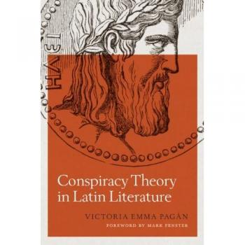 Conspiracy Theory in Latin Literature (Ashley and Peter Larkin Series in Greek and Roman Culture)