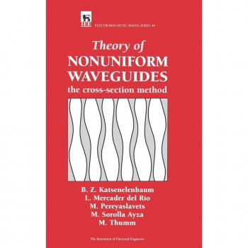 Theory of Nonuniform Waveguides, Electromagnetic Waves Series