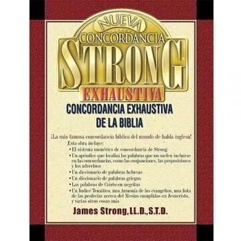Nueva Concordancia Strong Exhaustiva de la Biblia = The New Strong's Exhaustive Concordance, by James Strong
