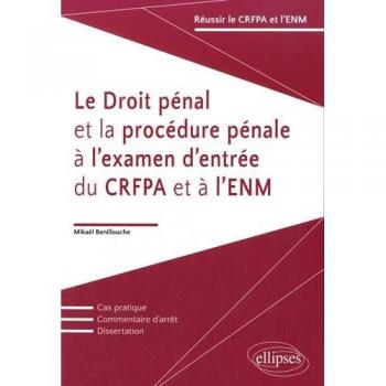 Le Droit pénal et la procédure pénale à l'examen d'entrée du CRFPA et à l'ENM