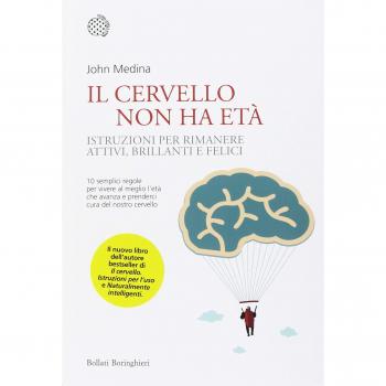 Il cervello non ha età. Istruzioni per rimanere attivi, brillanti...