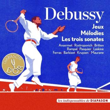 violoncelle Mstislav Rostropovich Debussy : Jeux, Mélodies, Les Trois Sonates. Rostropovich, Britten, Ferras, Ansermet.