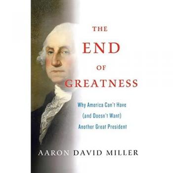 Miller, Aaron David: End of Greatness