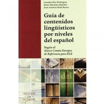 Guía de contenidos lingüísticos por niveles del español: Según el Marco Común de Referencia para la Enseñanza de las Lenguas (Tapa blanda).