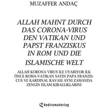 Andac, Muzaffer: Allah mahnt durch das Corona-Virus den Vatikan und Papst Franziskus in Rom und die islamische Welt