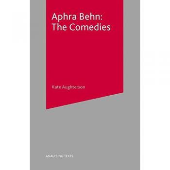Aphra Behn: The Comedies (Analysing Texts)