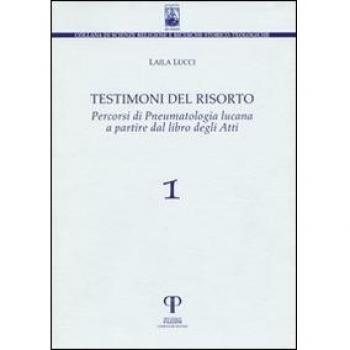 Testimoni del risorto, percorsi di pneumatologia lucana a partire dal libro degli Atti