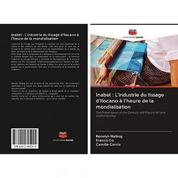 Inabel : L'industrie du tissage d'Ilocano à l'heure de la mondialisation: The Preservation of the Century-old Filipino Art and Craftsmanship
