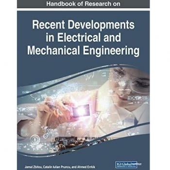 Handbook of Research on Recent Developments in Electrical and Mechanical Engineering (Advances in Computer and Electrical Engineering)