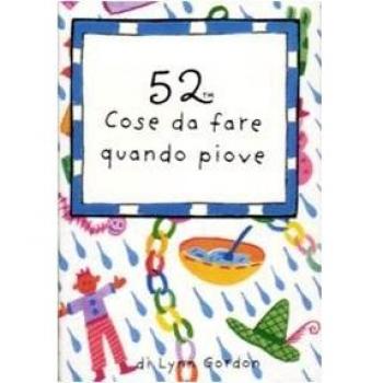 52 cose da fare quando piove. Carte. Ediz. illustrata