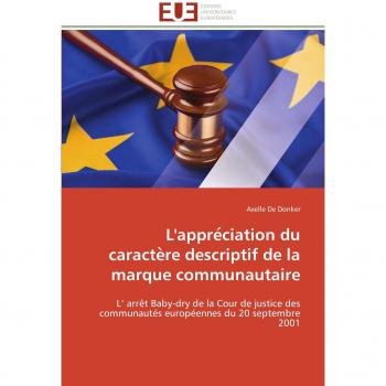 L'appréciation du caractère descriptif de la marque communautaire: L’ arrêt Baby-dry de la Cour de justice des communautés européennes du 20 septembre 2001 (Omn.Univ.Europ.)
