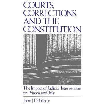 Courts, Corrections, and the Constitution
