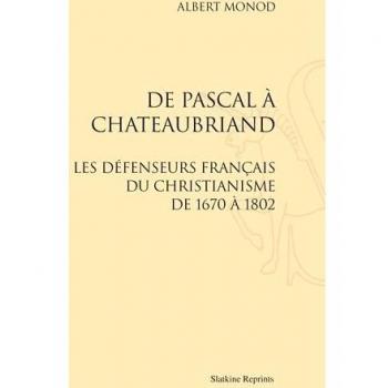 De Pascal a Chateaubriand : les Defenseurs Français du Christianisme de 1670 a 1802.