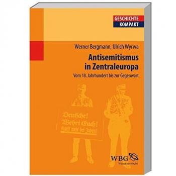 Werner Bergmann Antisemitismus In Zentraleuropa: Vom 18. Jahrhundert Bis Zur Gegenwart: Deutschland, Österreich Und Die Schweiz Vom 18. Jahrhundert Bis Zur Gegenwart