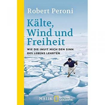 Kälte, Wind und Freiheit: Wie die Inuit mich den Sinn des Lebens lehrten