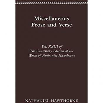 CENTENARY ED WORKS NATHANIEL HAWTHORNE: MISCELLANEOUS PROSE AND VERSE