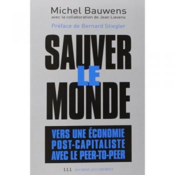 Sauver le monde : vers une économie post-capitaliste avec le peer-to-peer