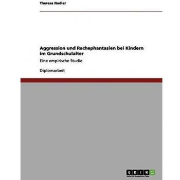 Aggression und Rachephantasien bei Kindern im Grundschulalter: Eine empirische Studie