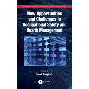 New Opportunities and Challenges in Occupational Safety and Health Management (Occupational Safety, Health, and Ergonomics: Theory and Practice)