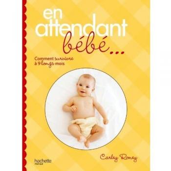 En attendant bébé... : Comment survivre à 9 longs mois