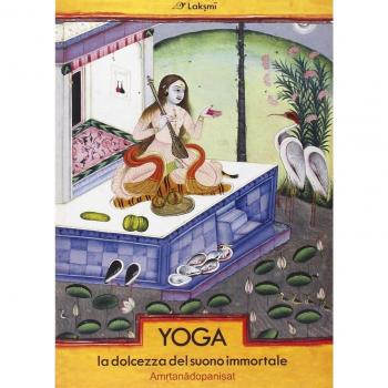 Yoga. La dolcezza del suono immortale. Amritanadopanishat