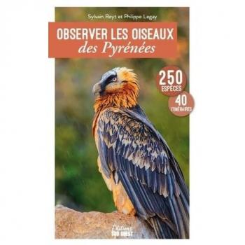 Observer les oiseaux des Pyrénées : 250 espèces, 40 itinéraires