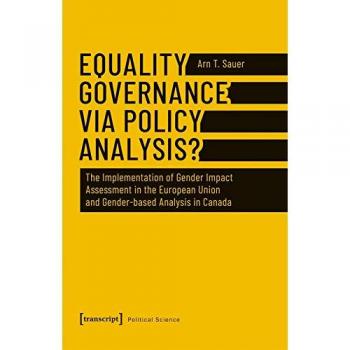 Equality Governance via Policy Analysis?: The Implementation of Gender Impact Assessment in the European Union and Gender-based Analysis in Canada
