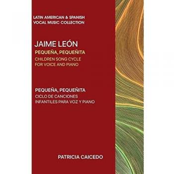 Pequeña pequeñita  CHILDREN SONG CYCLE  FOR VOICE AND PIANO: Canciones infantiles de Jaime Leon