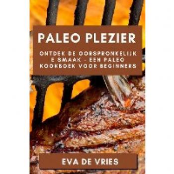 Paleo Plezier: Ontdek de Oorspronkelijke Smaak