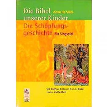 Die Bibel unserer Kinder. Die Schöpfungsgeschichte. Ein Singspiel