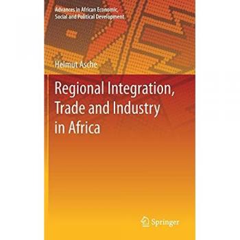 Regional Integration, Trade and Industry in Africa (Advances in African Economic, Social and Political Development)