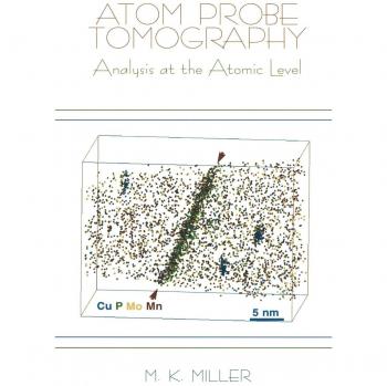 Miller, Michael K.: Atom Probe Tomography