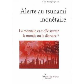 Alerte au tsunami monétaire : La monnaie va-t-elle sauver le monde ou le détruire ?