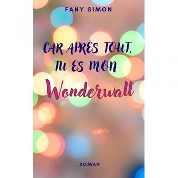 Car Après Tout, Tu Es Mon Wonderwall