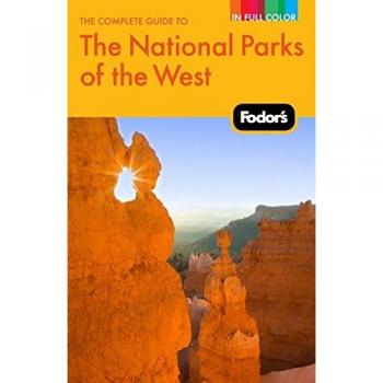 Fodor's the Complete Guide to the National Parks of the West, Fodor's Complete Guide to National Parks of the West