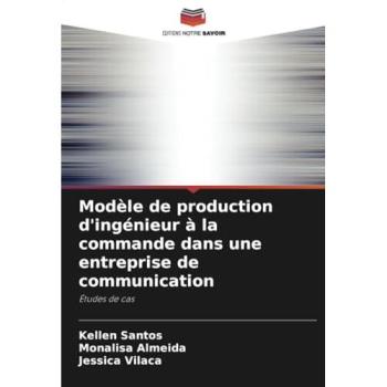 Santos, Kellen: Modèle de production d'ingénieur à la commande dans une entreprise de communication
