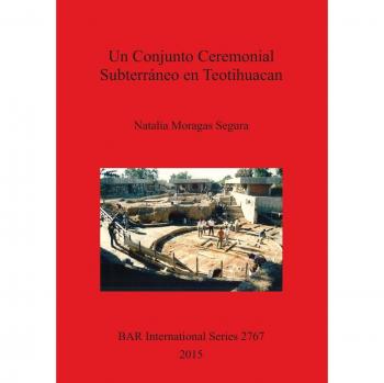 Un Conjunto Ceremonial Subterráneo en Teotihuacan