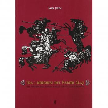 Tra i kirghisi del Pamir Alaj. Alle periferie dell'Eurasia e nelle derive della modernità
